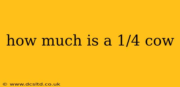 how much is a 1/4 cow