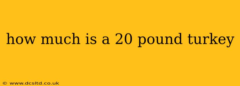 how much is a 20 pound turkey