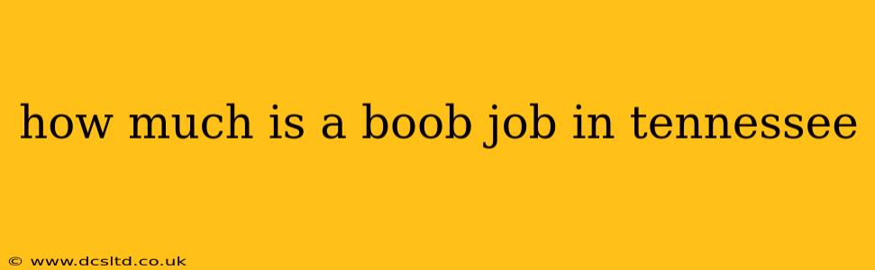 how much is a boob job in tennessee