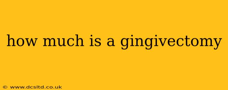 how much is a gingivectomy