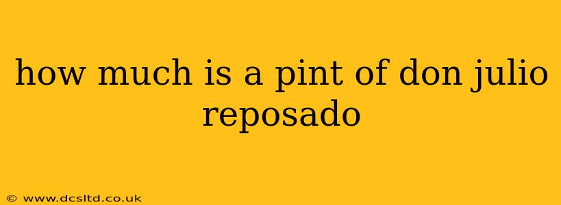 how much is a pint of don julio reposado