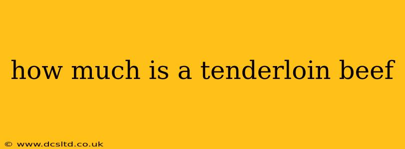 how much is a tenderloin beef