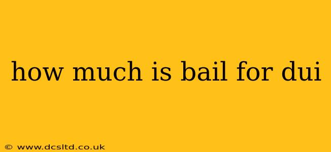 how much is bail for dui
