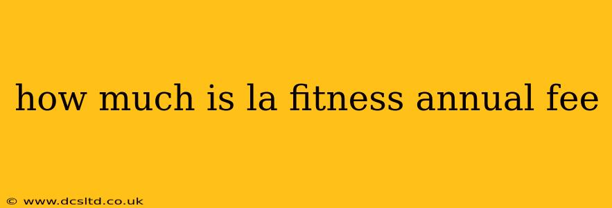 how much is la fitness annual fee