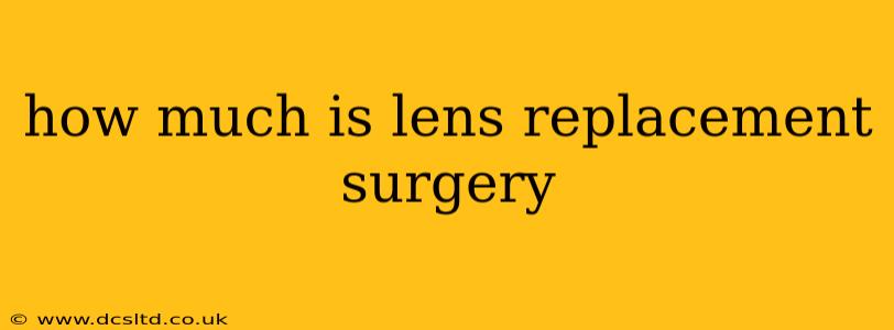 how much is lens replacement surgery