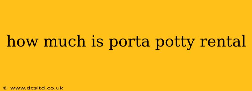 how much is porta potty rental