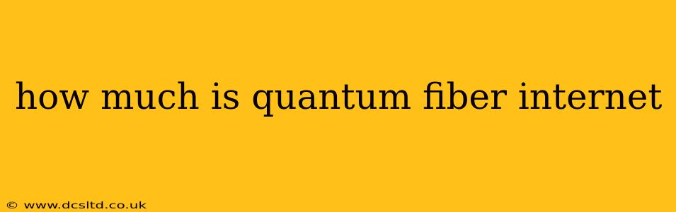 how much is quantum fiber internet