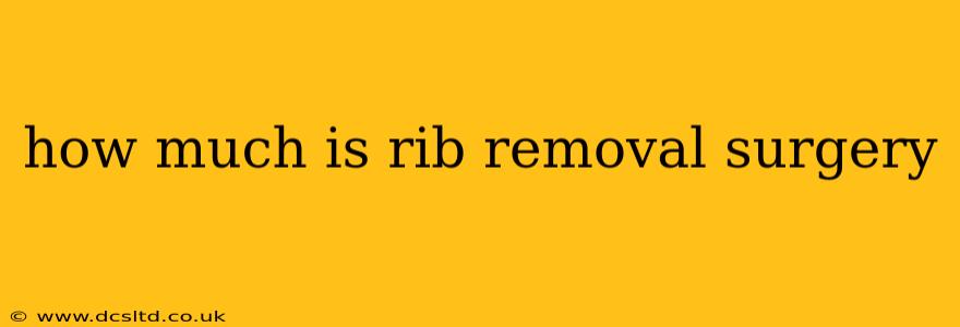 how much is rib removal surgery