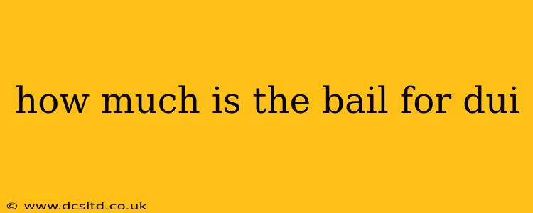 how much is the bail for dui