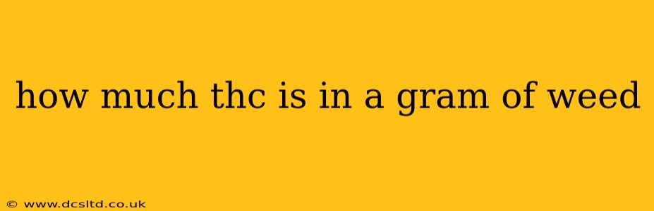 how much thc is in a gram of weed