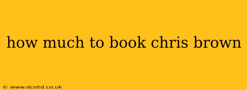how much to book chris brown