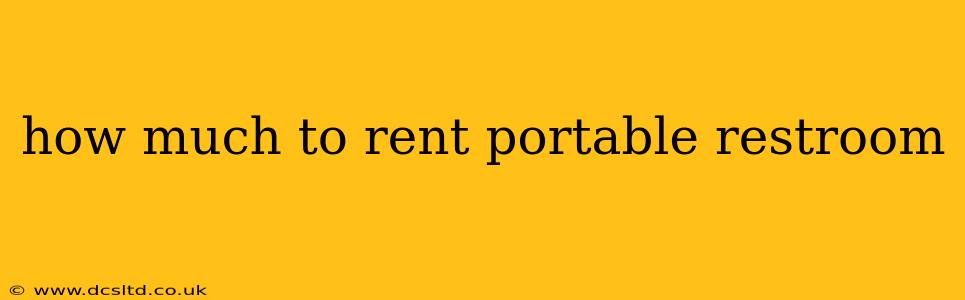 how much to rent portable restroom