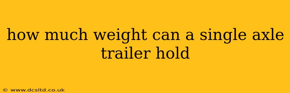 how much weight can a single axle trailer hold