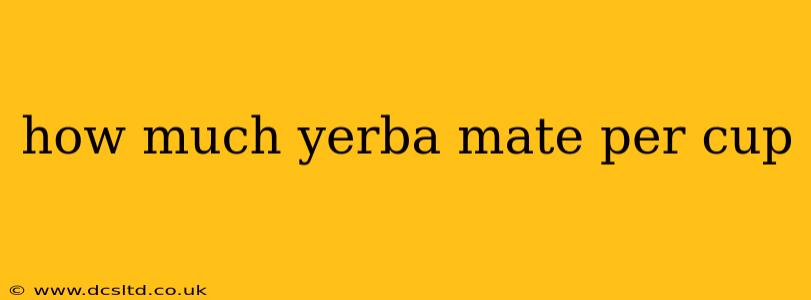 how much yerba mate per cup