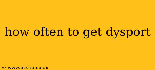 how often to get dysport