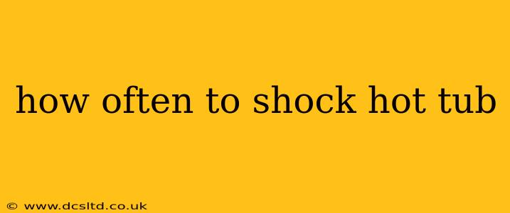 how often to shock hot tub