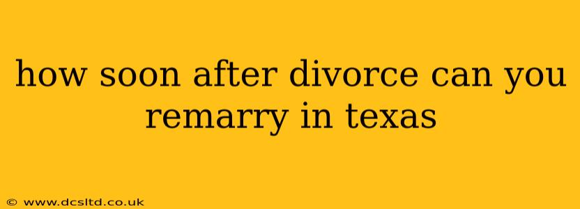 how soon after divorce can you remarry in texas