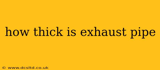 how thick is exhaust pipe