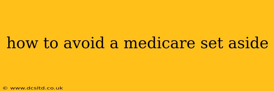how to avoid a medicare set aside