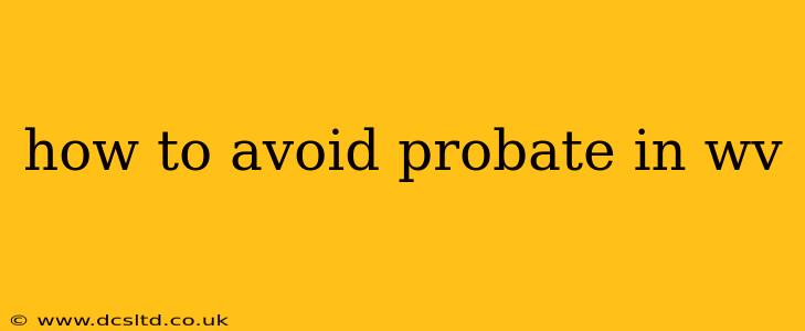 how to avoid probate in wv