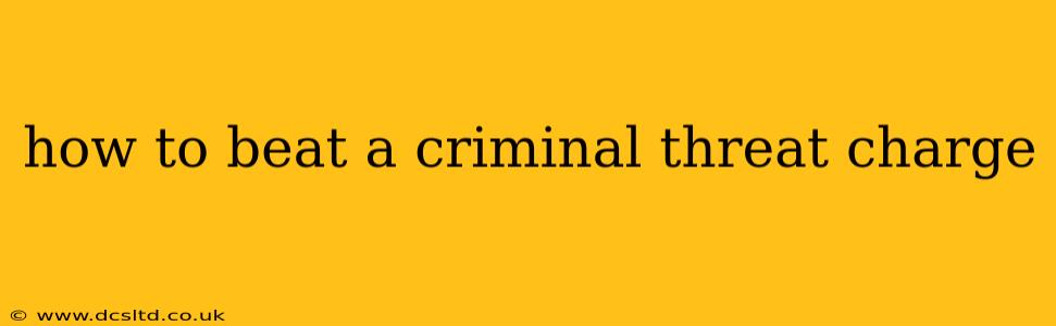 how to beat a criminal threat charge