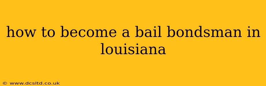 how to become a bail bondsman in louisiana