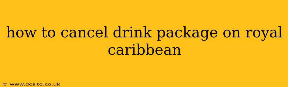 how to cancel drink package on royal caribbean
