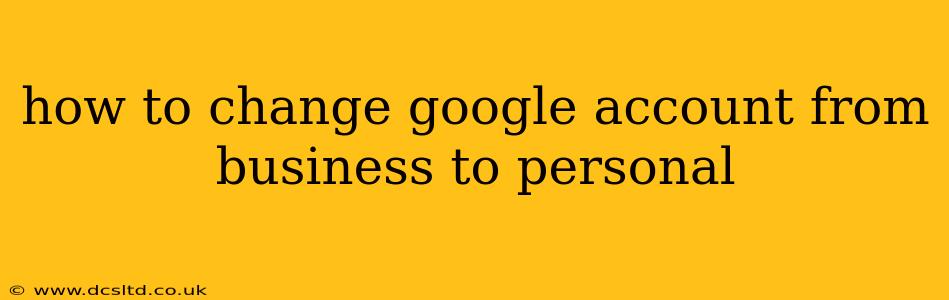 how to change google account from business to personal