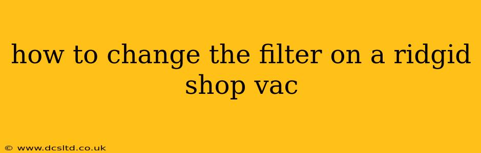 how to change the filter on a ridgid shop vac