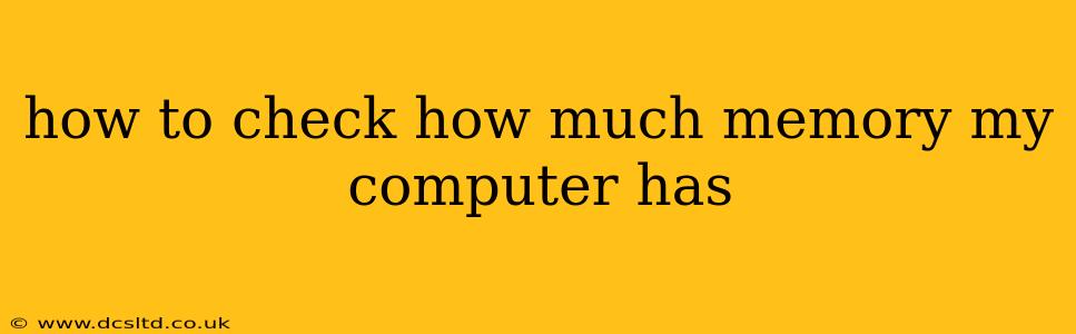 how to check how much memory my computer has