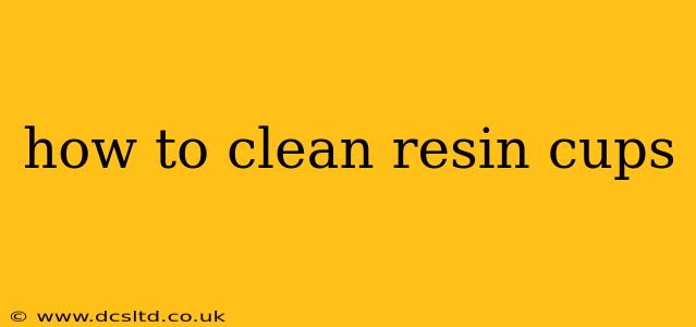 how to clean resin cups