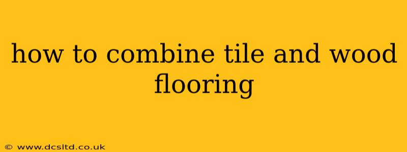 how to combine tile and wood flooring
