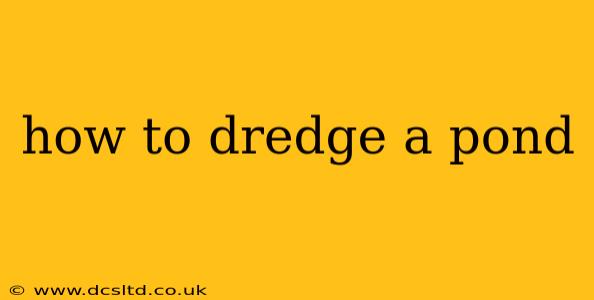 how to dredge a pond
