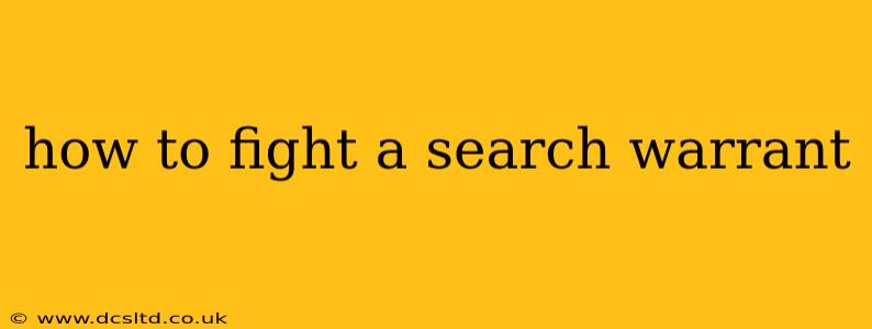 how to fight a search warrant