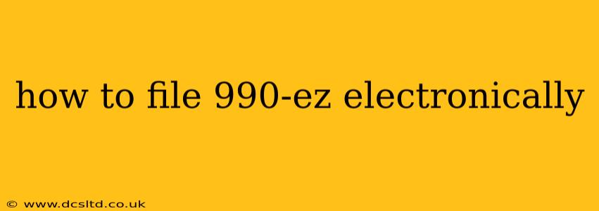 how to file 990-ez electronically