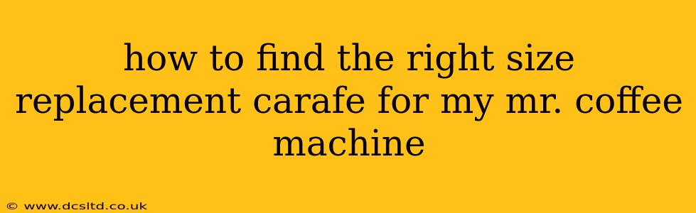 how to find the right size replacement carafe for my mr. coffee machine
