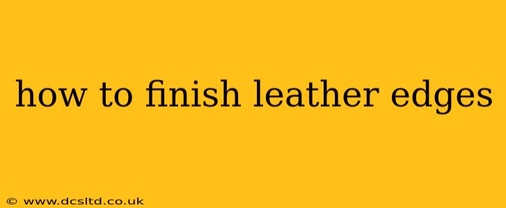 how to finish leather edges