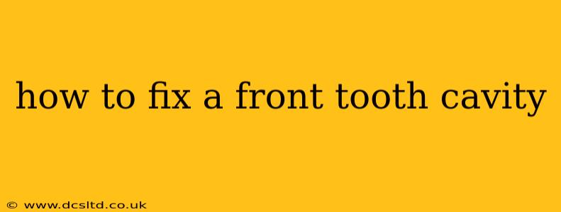 how to fix a front tooth cavity