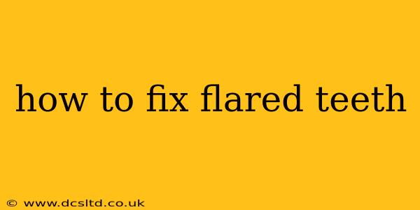 how to fix flared teeth
