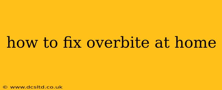 how to fix overbite at home