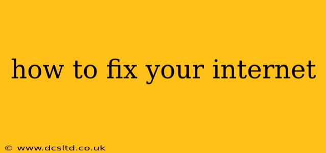 how to fix your internet