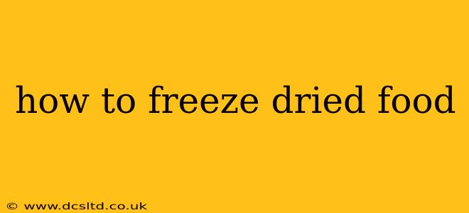 how to freeze dried food