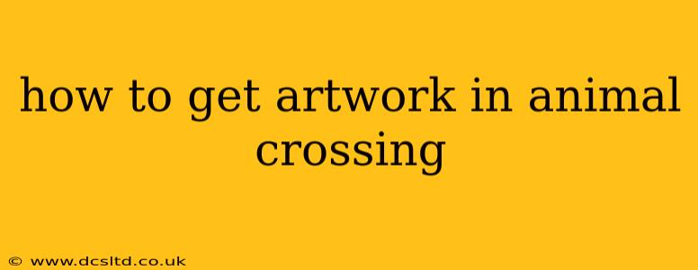 how to get artwork in animal crossing