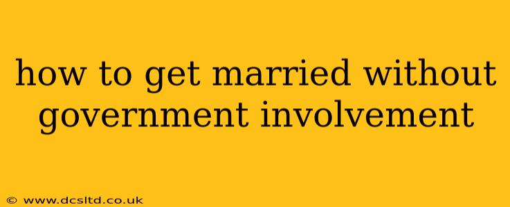 how to get married without government involvement