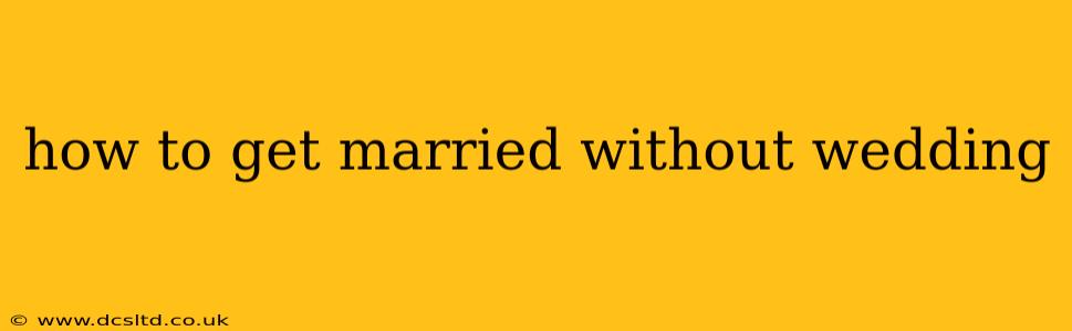 how to get married without wedding
