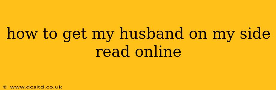 how to get my husband on my side read online