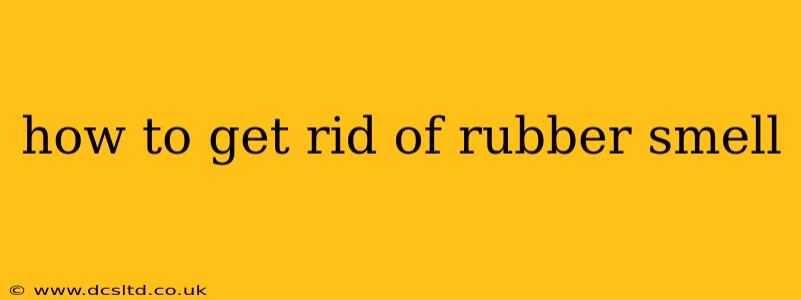 how to get rid of rubber smell