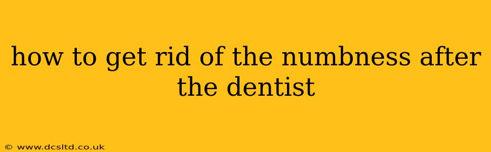 how to get rid of the numbness after the dentist