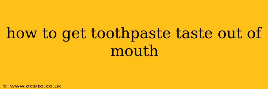 how to get toothpaste taste out of mouth