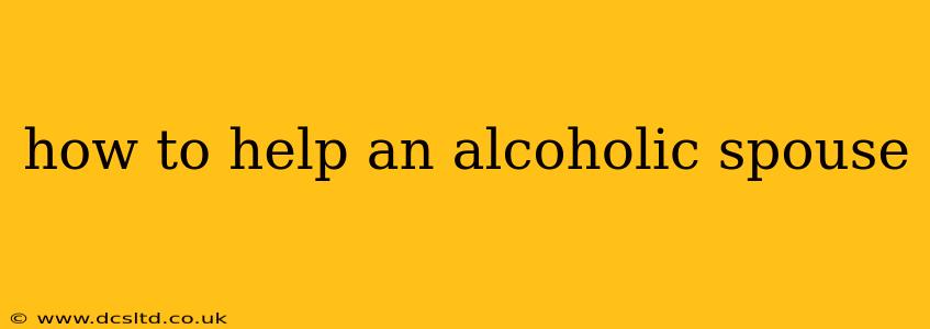 how to help an alcoholic spouse